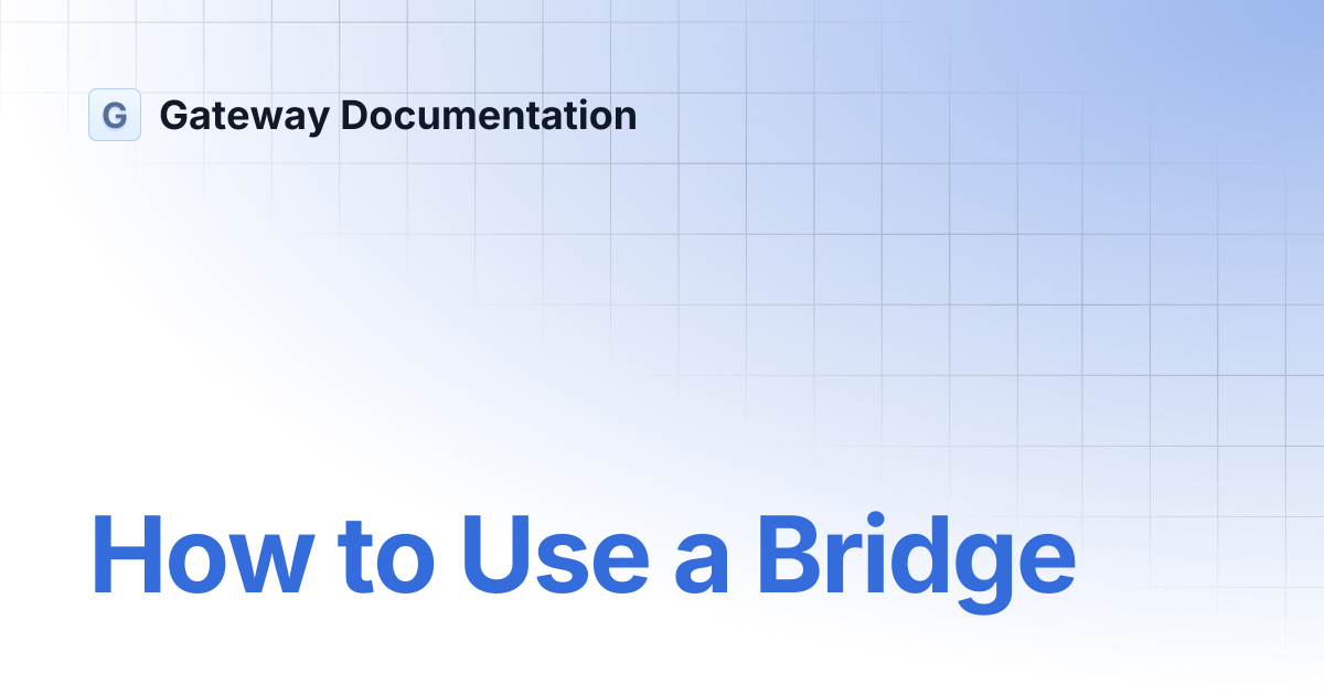 How to Use a Bridge | Gateway Documentation